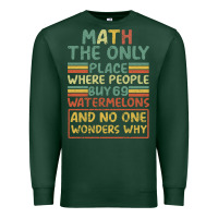 Sports Green Math The Only Place Where People Buy 69 Watermelons Premium Sweatshirt - Bettercallsaul