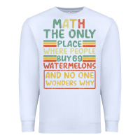 White Math The Only Place Where People Buy 69 Watermelons Premium Sweatshirt - Bettercallsaul