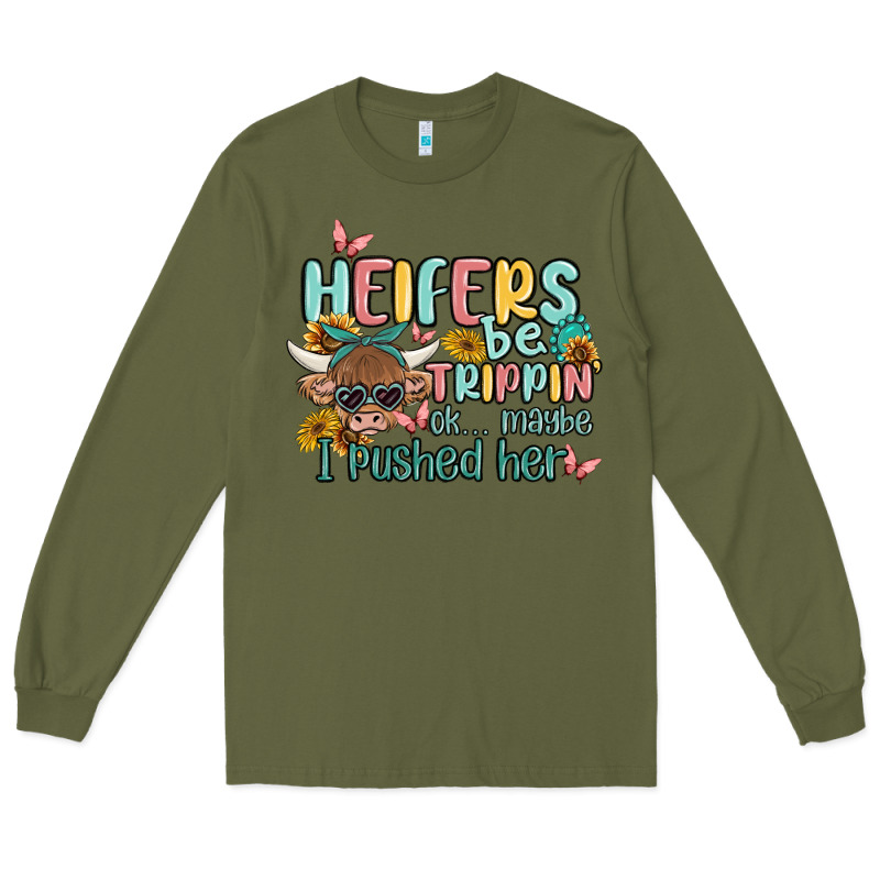 Heifers Be Trippin' Long Sleeve Tee by MaliasSmallBusiness | Teevron
