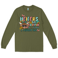 Army Green heifers be trippin' Long Sleeve Tee - MaliasSmallBusiness