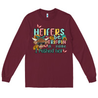 Burgundy heifers be trippin' Long Sleeve Tee - MaliasSmallBusiness