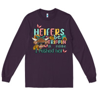 Plum heifers be trippin' Long Sleeve Tee - MaliasSmallBusiness