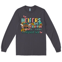 Smoke heifers be trippin' Long Sleeve Tee - MaliasSmallBusiness