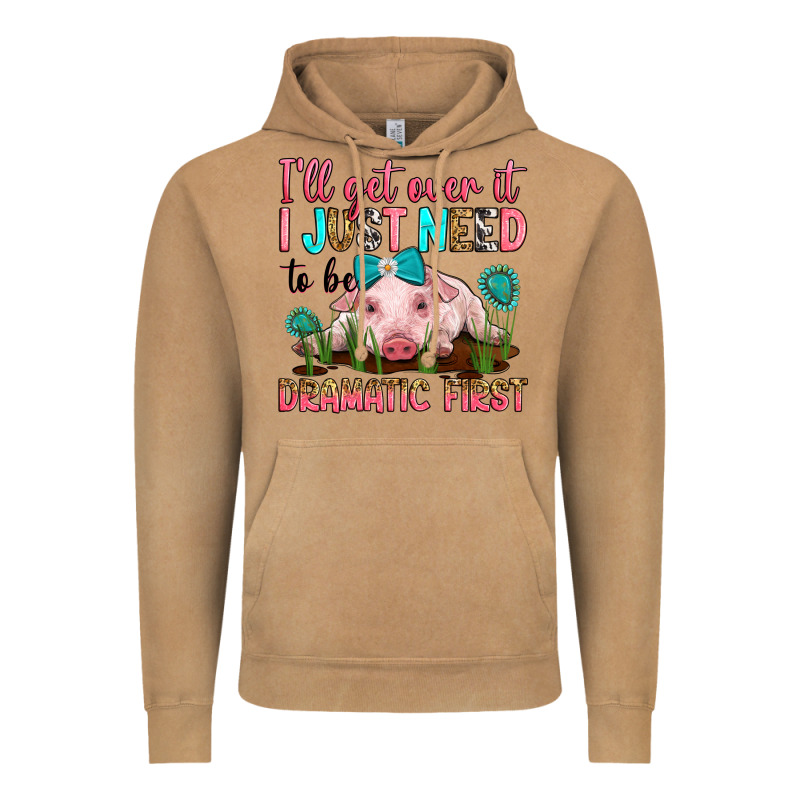 I'll Get Over It I Just Need To Be Dramatic First Vintage Hoodie by RanaPortraitStore | Teevron