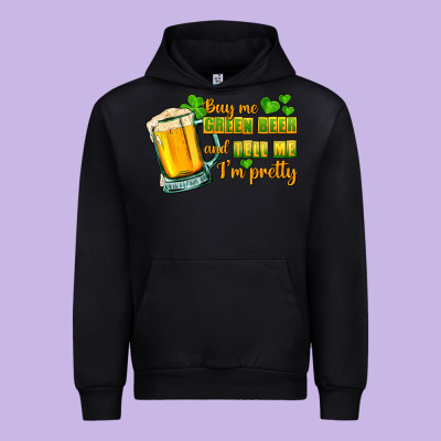 Buy Me Green Beer And Tell Me I'm Pretty Urban Hoodie Designed By Cowgirlartshop