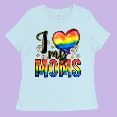 I Love My Moms Ladies Tee Designed By Zillion Design Studio