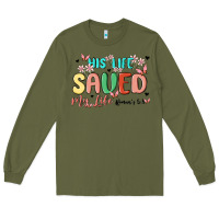 Army Green his life saved my life Long Sleeve Tee - MaliasSmallBusiness