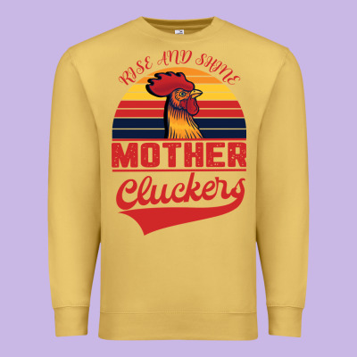 Rise And Shine Mother Cluckers Premium Sweatshirt Designed By Bettercallsaul