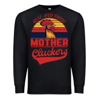 Black Rise And Shine Mother Cluckers Premium Sweatshirt - Bettercallsaul