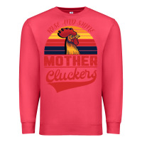 Cardinal Rise And Shine Mother Cluckers Premium Sweatshirt - Bettercallsaul
