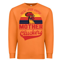 Carrot Rise And Shine Mother Cluckers Premium Sweatshirt - Bettercallsaul