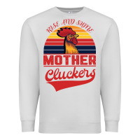 Dove Grey Rise And Shine Mother Cluckers Premium Sweatshirt - Bettercallsaul