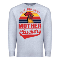 Heather Grey Rise And Shine Mother Cluckers Premium Sweatshirt - Bettercallsaul