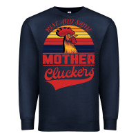 Navy Rise And Shine Mother Cluckers Premium Sweatshirt - Bettercallsaul