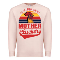 Pale Pink Rise And Shine Mother Cluckers Premium Sweatshirt - Bettercallsaul