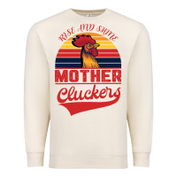 Sandshell Rise And Shine Mother Cluckers Premium Sweatshirt - Bettercallsaul