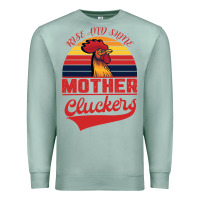 Seafoam Rise And Shine Mother Cluckers Premium Sweatshirt - Bettercallsaul