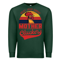 Sports Green Rise And Shine Mother Cluckers Premium Sweatshirt - Bettercallsaul