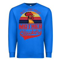 True Royal Rise And Shine Mother Cluckers Premium Sweatshirt - Bettercallsaul