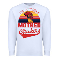 White Rise And Shine Mother Cluckers Premium Sweatshirt - Bettercallsaul