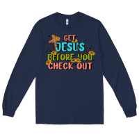 Navy get jesus before you check out Long Sleeve Tee - MaliasSmallBusiness