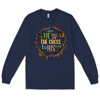 Navy when he was one the cross i was one his mind Long Sleeve Tee - MaliasSmallBusiness