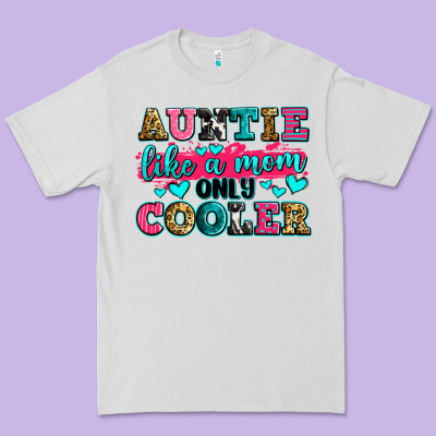 Auntie Like A Mom Only Cooler Premium Tee Designed By Zillion Design Studio