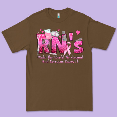 Rn S Make The World Go Around And Everyone Knows Premium Tee Designed By Texasbilliewilder