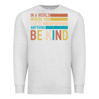 Oatmeal Heather Be Kind Premium Sweatshirt - Bettercallsaul