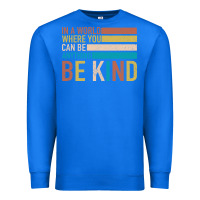 True Royal Be Kind Premium Sweatshirt - Bettercallsaul