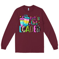 Burgundy let's get loaded Long Sleeve Tee - JahusDesignShop