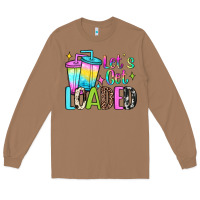 Toasted Coconut let's get loaded Long Sleeve Tee - JahusDesignShop