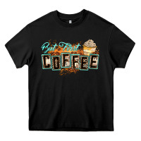 Black but first coffee Heavy Core Tee - Zillion Design Studio