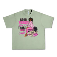 Oil Green good things come to those who hustle Urban Heavy Tee - NancyCooperArtShop