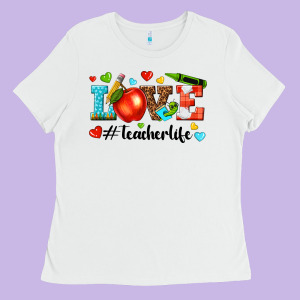 Love Teacher Life Ladies Tee Designed By Texasbilliewilder