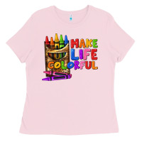Bubblegum Pink make life colorful Ladies Tee - texasbilliewilder