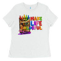 White make life colorful Ladies Tee - texasbilliewilder