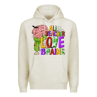 Oatmeal Heather All Teacher Love Brains Premium Hoodie - texasbilliewilder