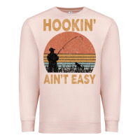 Pale Pink Hookin Ain t Easy Fishing Premium Sweatshirt - Bettercallsaul