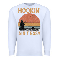 White Hookin Ain t Easy Fishing Premium Sweatshirt - Bettercallsaul