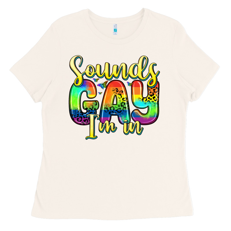 Sounds Gay I M In Ladies Tee by Zillion Design Studio | Teevron