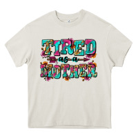 Tired As A Mother Heavy Core Tee | Teevron
