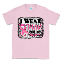 I Wear Pink For My Mom Breast Cancer Awareness Classic Tee | Teevron