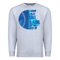 Heather Grey I Know I Play Like A Girl Try To Keep Up Softball Premium Sweatshirt - Bettercallsaul