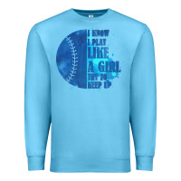 Ocean Blue I Know I Play Like A Girl Try To Keep Up Softball Premium Sweatshirt - Bettercallsaul