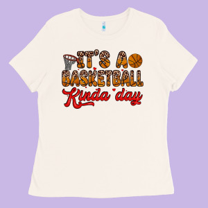 It S A Basketball Kinda Day Ladies Tee Designed By Zillion Design Studio