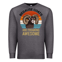 Charcoal Heather Because Goats Are Freaking Awesome Premium Sweatshirt - Bettercallsaul
