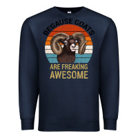Navy Because Goats Are Freaking Awesome Premium Sweatshirt - Bettercallsaul