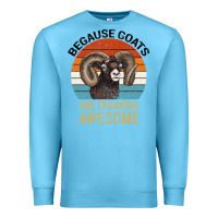 Ocean Blue Because Goats Are Freaking Awesome Premium Sweatshirt - Bettercallsaul