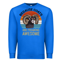 True Royal Because Goats Are Freaking Awesome Premium Sweatshirt - Bettercallsaul